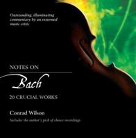 Notes on Bach: 20 Crucial Works (Notes on (William B. Eerdmans Publishing)) 0802829929 Book Cover