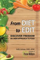 From Diet to Edit: Discover Freedom in a New Approach to Food 099766553X Book Cover