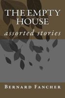 The Empty House: Assorted Stories 1489534164 Book Cover