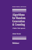 Algorithms for Random Generation and Counting: A Markov Chain Approach 1461267072 Book Cover