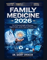 FAMILY MEDICINE 2026: An AI-Powered Guide to Precision, Digital Health, and the Future of Primary Care B0GWFBW2Y1 Book Cover