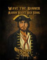 Wave the Banner Madison Heights High School 1949478246 Book Cover