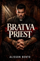 Bratva Priest: A Dark Forbidden Mafia Romance (Unholy Vows) B0GF23DMVY Book Cover