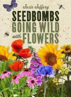Seedbombs: Going Wild with Flowers 1907332553 Book Cover
