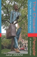 The Chosen People: Origins, Beliefs, and the Legacy of Jewish Tradition B0DT1GJ7LX Book Cover