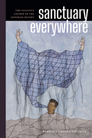 Sanctuary Everywhere: The Fugitive Sacred in the Sonoran Desert 1478030607 Book Cover