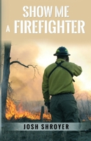 Show Me A Firefighter 196246797X Book Cover