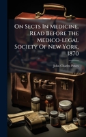 On Sects In Medicine. Read Before The Medico-legal Society Of New York, 1870 1024568628 Book Cover