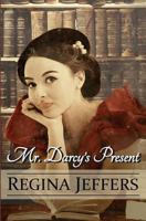 Mr. Darcy's Present: A Pride and Prejudice Holiday Vagary 1537422022 Book Cover