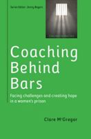Coaching Behind Bars: Facing Challenges and Creating Hope in a Womens Prison: Facing Challenges and Creating Hope in a Women's Prison 0335264425 Book Cover