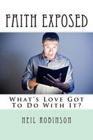 Faith Exposed: What's Love Got To Do With It? 171934812X Book Cover