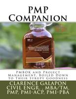 Pmp Companion: Pmbok and Project Management, Boiled Down to Their Syrupy Goodness 1546708294 Book Cover