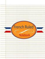 French Ruled Notebook: French Ruled Paper Seyes Grid Graph Paper French Ruling For Handwriting, Calligraphers, Kids, Student, Teacher. 8.5 x 11 Inches, 120 Pages. 1985293668 Book Cover