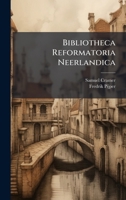 Bibliotheca Reformatoria Neerlandica (Dutch Edition) 1023778645 Book Cover