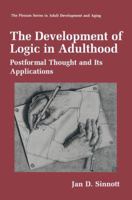 The Development of Logic in Adulthood: Postformal Thought and its Applications (The Springer Series in Adult Development and Aging) 0306457237 Book Cover