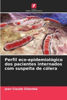 Perfil eco-epidemiológico dos pacientes internados com suspeita de cólera 6206185443 Book Cover