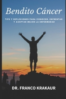 Bendito Cáncer: Tips y Reflexiones para Conocer, Enfrentar y Aceptar Mejor la Enfermedad B08N9JBRS4 Book Cover