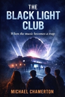 The Black Light Club: When the music becomes a trap B0GW2PW3S6 Book Cover