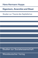 Eigentum, Anarchie und Staat: Studien zur Theorie des Kapitalismus 3531118110 Book Cover