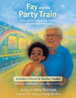 Fay and the Party Train: A Story about Understanding, Inclusion, and Celebrating Differences 1834381355 Book Cover