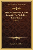 Memoranda From A Note Book On The Yorkshire Penny Bank 1164855069 Book Cover