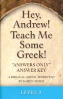 Hey, Andrew! Teach Me Some Greek! Level 2 Answer Key 1931842086 Book Cover
