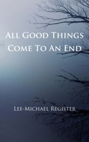 All Good Things Come To An End 1981712240 Book Cover