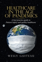 Healthcare In the Age of Pandemics: A best practice guide to Patient Safety and quality healthcare 1982272813 Book Cover