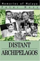 Distant Archipelagos: Memories of Malaya 0595325564 Book Cover