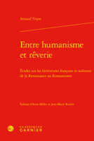 Entre Humanisme Et Reverie: Etudes Sur Les Litteratures Francaise Et Italienne De La Renaissance Au Romantisme (Etudes Et Essais Sur La Renaissance, 20) 2812452056 Book Cover