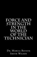 Force and Strength in the World of the Technician 1494911639 Book Cover