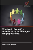 Wladza i równosc u Arendt - czy mozliwe jest ich pogodzenie? (Polish Edition) 6630323343 Book Cover