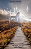 Glücklich und frei Leben: Transformiere hinderliche Glaubenssätze 3738623620 Book Cover