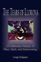 The Tears of Llorona:  A Polytropic Odyssey into the Shadow of Cross and Sword along California's Historic El Camino Real 0615291473 Book Cover