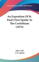 An Exposition of St. Paul's First Epistle to the Corinthians 1162940484 Book Cover
