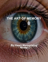 The Art Of Memory: By Heart Memorizing Music B0FNWPX97S Book Cover