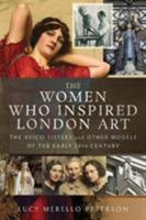 The Women Who Inspired London Art: The Avico Sisters and Other Models of the Early 20th Century 1526751720 Book Cover