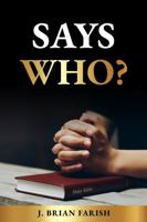 Says Who?: Serving God with Confidence 1737945223 Book Cover