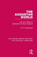 The Augustan World: Life and Letters in Eighteenth-Century England 036786052X Book Cover