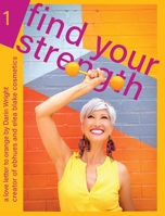 Find Your Strength: A Love Letter to Orange: by Darin Wright creator of ebhues and elea blake cosmetics B0BYR7LD6V Book Cover
