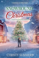 Snowbound Christmas: A Small Town Christmas Romance (Christmas in Holly Ridge) B0G4KBDJMK Book Cover