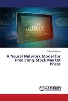 A Neural Network Model for Predicting Stock Market Prices 3659585602 Book Cover