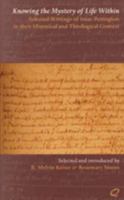 Knowing the Mystery of Life Within: Selected Writings of Isaac Penington in their Historical and Theological Context 0852453787 Book Cover