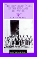 The Princes of India in the Endgame of Empire, 1917-1947 0521894360 Book Cover