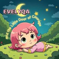 Evelyqa and the Little Door of Courage: A Gentle Picture Book About Confidence, Kindness, and the Magical Journey Beyond a Little Door — For Kids Ages 3–8 B0G3XB9DYG Book Cover