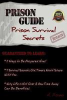 Prison Guide: Prison Survival Secrets Revealed 1475040121 Book Cover