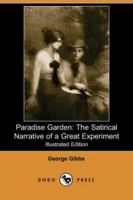 Paradise Garden; the Satirical Narrative of a Great Experiment 1974049256 Book Cover