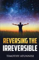 Reversing The Irreversible 172981610X Book Cover