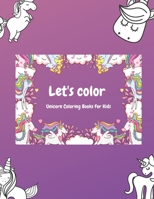 Let's Color: Unicorn Coloring Books For Kids B08L7MX84P Book Cover