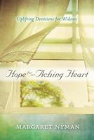 Hope for an Aching Heart: Uplifting Devotions for Widows 1572935685 Book Cover
